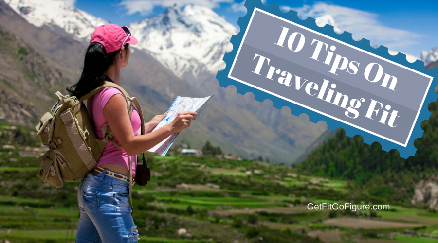 10 Tips On Traveling Fit